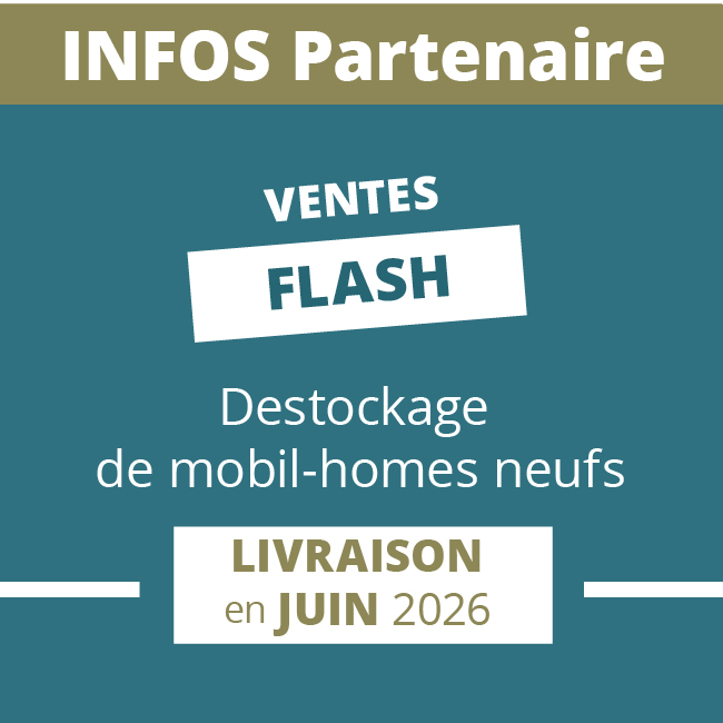 Vente Flash Mobil-homes neufs : profitez du déstockage !
